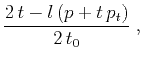 $\displaystyle \frac{2\,t - l\,(p + t\,p_t)}{2\,t_0}\;,$