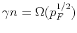 $ \gamma n=\Omega(p_F^{1/2})$