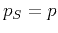 $ p_S=p$