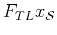 $ F_{TL} x_{\mathcal{S}}$