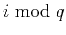 $ i \bmod q$