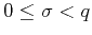 $ 0 \le \sigma < q$