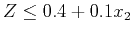 $ Z \le 0.4+0.1x_2$