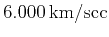 $ 6.000\, \mathrm{km/sec}$