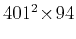 $ 401^2 \!\times\! 94$