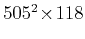 $ 505^2 \!\times\! 118$