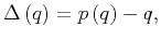 $\displaystyle \Delta \left( q \right)=p\left( q \right)-q,$