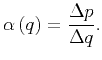 $\displaystyle \alpha \left( q \right) = \frac{\Delta p}{\Delta q}.$