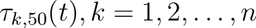 $\mathbf{\tau}_{k,50}(t),
k=1,2,\ldots,n$