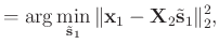 $\displaystyle =\arg\min_{\tilde{\mathbf{s}}_1}\Arrowvert \mathbf{x}_1-\mathbf{X}_2\tilde{\mathbf{s}}_1 \Arrowvert_2^2,$
