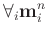 $\displaystyle \forall_i \mathbf{m}_i ^n$