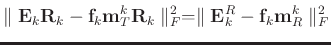 $\displaystyle \parallel\mathbf{E}_k\mathbf{R}_k- \mathbf{f}_k\mathbf{m}_T^k\mat...
...arallel_F^2 = \parallel\mathbf{E}^R_k- \mathbf{f}_k\mathbf{m}_R^k \parallel_F^2$