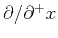 $ \partial /\partial ^+x$