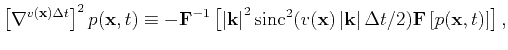 $\displaystyle \left[\nabla^{v(\mathbf{x})\Delta t}\right]^2 p(\mathbf{x},t)\equ...
...t\mathbf{k}\right\vert\Delta t/2)\mathbf{F}\left[p(\mathbf{x},t)\right]\right],$