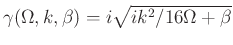 $\gamma(\Omega,k,\beta)=i\sqrt{ik^2/16\Omega + \beta}$