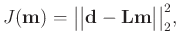 $\displaystyle J(\mathbf{m}) = \big\vert\big\vert\mathbf{d} - \mathbf{L}\mathbf{m}\big\vert\big\vert _{2}^{2},$