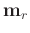 $\mathbf{m}_r$