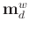 $\mathbf{m}_d^w$