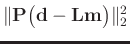$\Vert \mathbf{P} \big( \mathbf{d} - \mathbf{Lm} \big) \Vert _{2}^{2}$