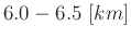 $6.0-6.5\ [km]$