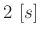 $2\ [s]$