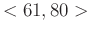 $<61,80>$