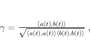 \begin{displaymath}
\gamma = \frac {\langle a(t),b(t)\rangle}{\sqrt{\langle a(t),a(t)\rangle \langle b(t),b(t)\rangle}}\;,
\end{displaymath}