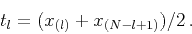 \begin{displaymath}
t_l = (x_{(l)}+x_{(N-l+1)})/2\,.
\end{displaymath}