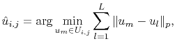 $\displaystyle \hat{u}_{i,j}=\arg\min_{u_m\in U_{i,j}}\sum_{l=1}^{L}\Arrowvert u_m-u_l \Arrowvert_p,$