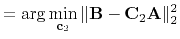 $\displaystyle =\arg\min_{\mathbf{c}_2}\Arrowvert \mathbf{B}-\mathbf{C}_2 \mathbf{A} \Arrowvert_2^2$