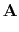 $\displaystyle \mathbf{A}$