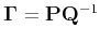 $ \tensor{\Gamma}=\tensor{P}\tensor{Q}^{-1}$