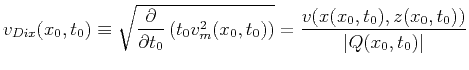 $\displaystyle v_{Dix}(x_0,t_0)\equiv\sqrt{\frac{\partial}{\partial t_0} \left(t_0v_m^2(x_0,t_0)\right)}= \frac{v(x(x_0,t_0),z(x_0,t_0))}{\vert Q(x_0,t_0)\vert}$