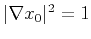 $\vert\nabla x_0\vert^2 = 1$