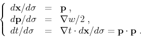 \begin{displaymath}
\left\{ \begin{array}{lcl}
d \mathbf{x} / d \sigma & = & \ma...
... d \sigma = \mathbf{p} \cdot \mathbf{p}\;.
\end{array} \right.
\end{displaymath}