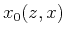 $\displaystyle x_0 (z,x)$