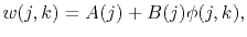 $\displaystyle w(j,k)=A(j)+B(j)\phi(j,k),$