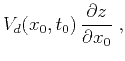 $\displaystyle V_d(x_0,t_0)\,\frac{\partial z}{\partial x_0}\;,$