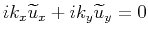 $ ik_{x}\widetilde{u}_{x}+ik_{y}\widetilde{u}_{y}=0$