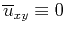 $ \overline{u}_{xy}\equiv0$