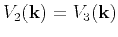 $\displaystyle {V_2(\mathbf{k})}={V_3(\mathbf{k})}$