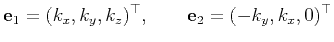 $\displaystyle \mathbf{e}_1=(k_x,k_y,k_z)^{\top},\qquad\mathbf{e}_2=(-k_y,k_x,0)^{\top}$