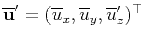 $ {\overline{\mathbf{u}}}'=(\overline{u}_x,\overline{u}_y,{\overline{u}}'_z)^{\top}$