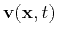 ${\bf v}({\bf x},t)$