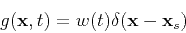 \begin{displaymath}
g({\bf x},t) = w(t) \delta({\bf x}-{\bf x}_s)
\end{displaymath}