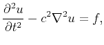 $\displaystyle \frac{\partial^2 u}{\partial t^2} - c^2 \nabla^2 u = f,
$