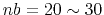 $ nb=20\sim30$