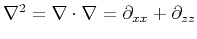 $ \nabla^2=\nabla\cdot\nabla=\partial_{xx}+\partial_{zz}$