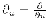 $ \partial_u=\frac{\partial}{\partial u}$