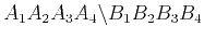 $ A_1A_2A_3A_4\backslash B_1B_2B_3B_4$